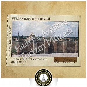 2.000.000 TL bedelli Sultan Han'ı Kervansarayı müze giriş bileti