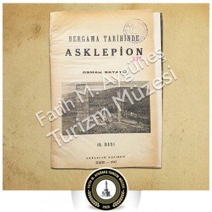 1947 yılında İzmir-Doğanlar Basımevi tarafından basılan Bergama Tarihinde Asklepion Kitabı